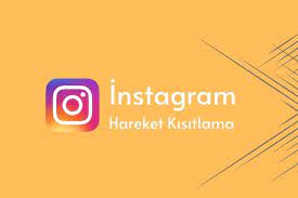 İnstagram Hareket Kısıtlama Nedir, Neden Olur?