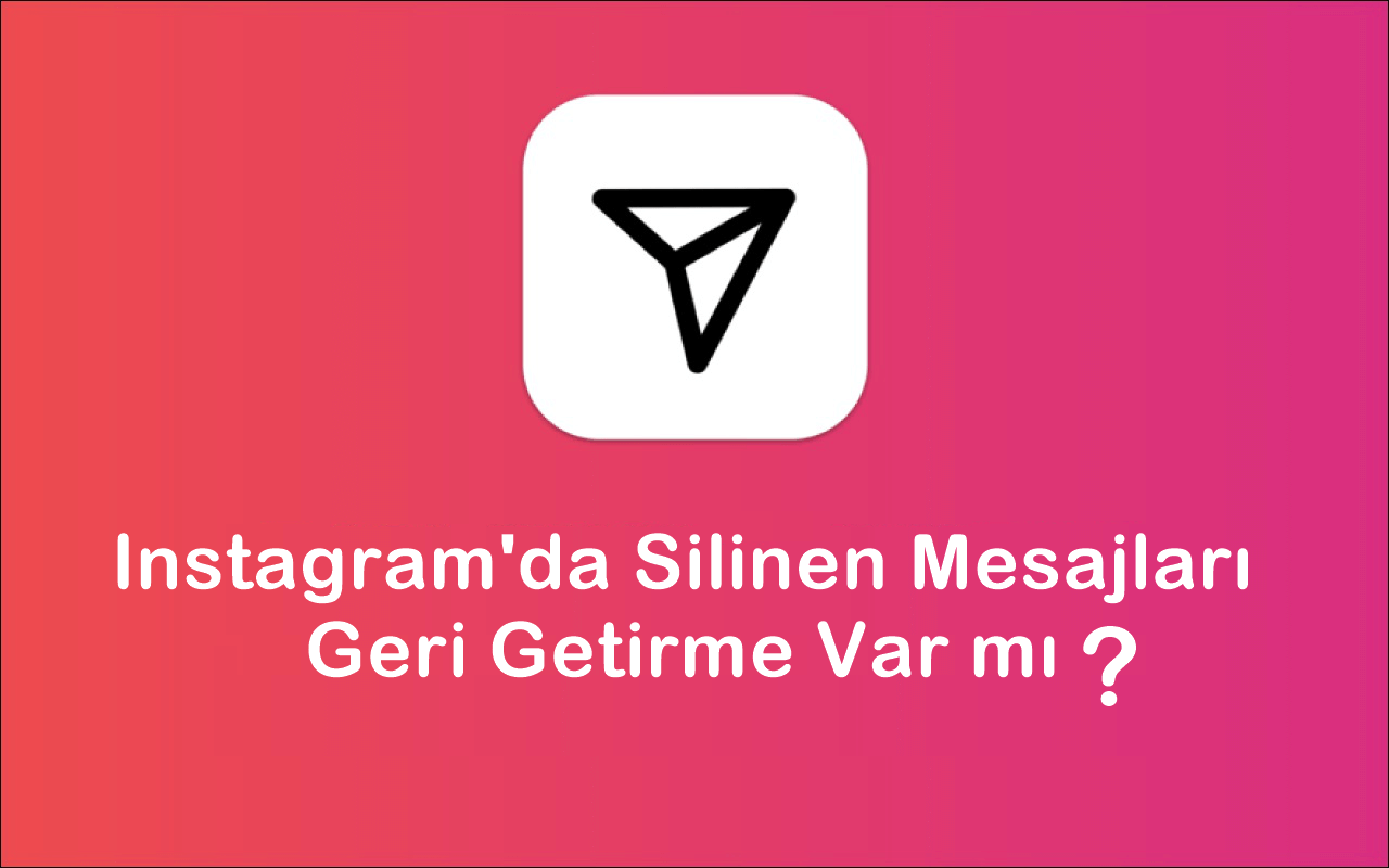 İnstagram Silinem Mesajları Geri Getirme İşlemi ?